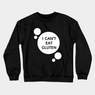 I can't eat gluten Crewneck Sweatshirt